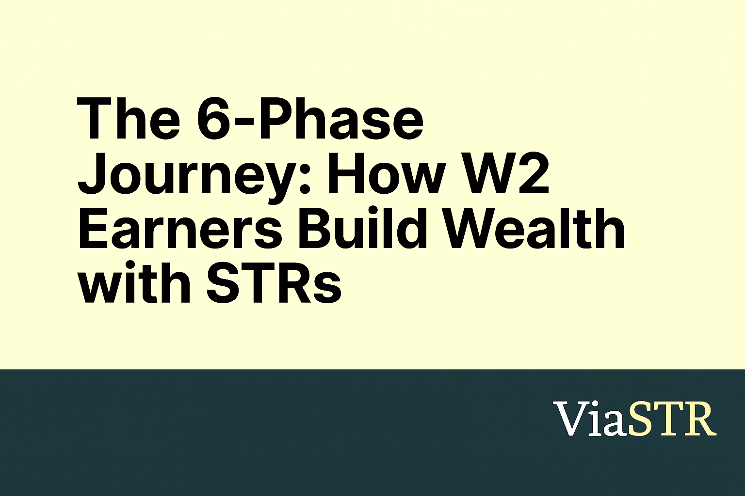 The 6-Phase Journey: How W2 Earners Build Wealth with STRs
